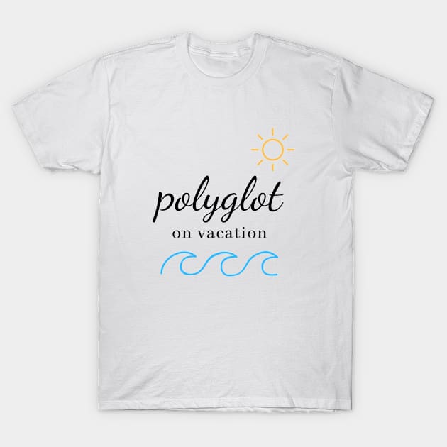 Polyglot On Vacation Summer Time T-Shirt by mon-